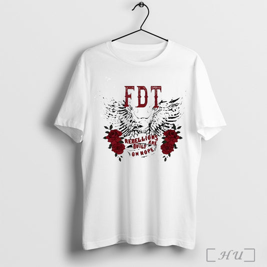 Fdt Rebellions Are Built On Hope 2025 T Shirt Sweatshirt