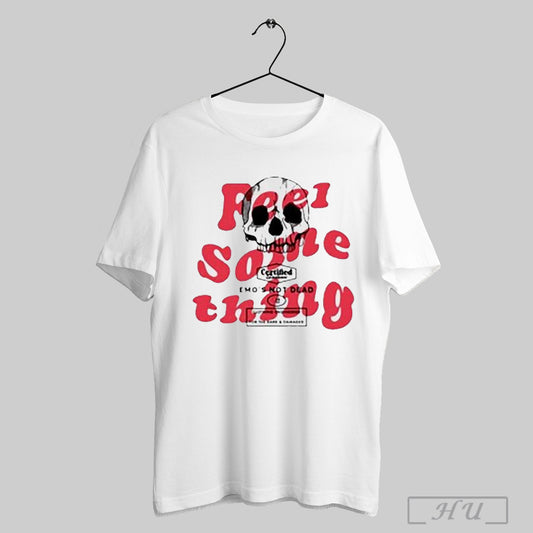 Feel Something Skull Emos Not Dead T Shirt Sweatshirt