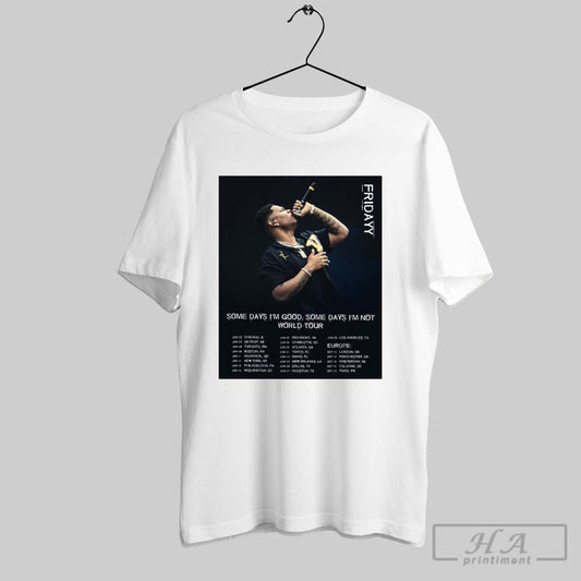 Fridayy Some Days Im Good Some Days Im Not World Tour Jun 03 Chicago Il Jun 05 Detroit Mi 2025 Poster T Shirt