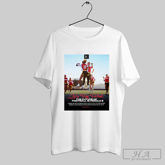 Girls Flag Football The Future Of Football Is Female Leading Up And Throughout Super Bowl Lix Poster T Shirt