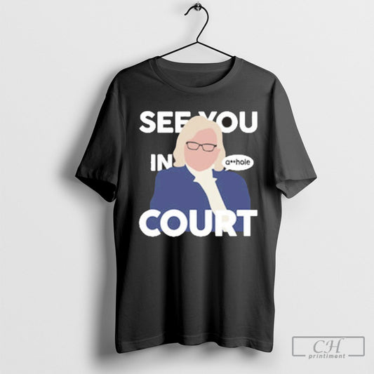 Governor Janet Mills See You In Court T Shirt Sweatshirt Poster