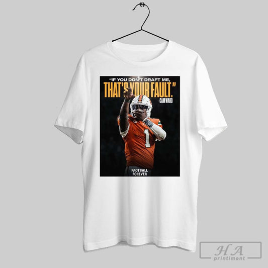 Hurricanes Miami Qb Cam Ward If You Dont Draft Me Thats Your Fault Poster T Shirt