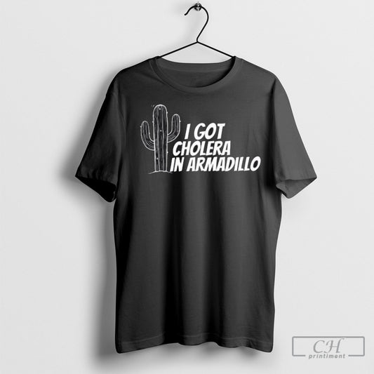 I Got Cholera In Armadillo Shirt Sweatshirt Poster