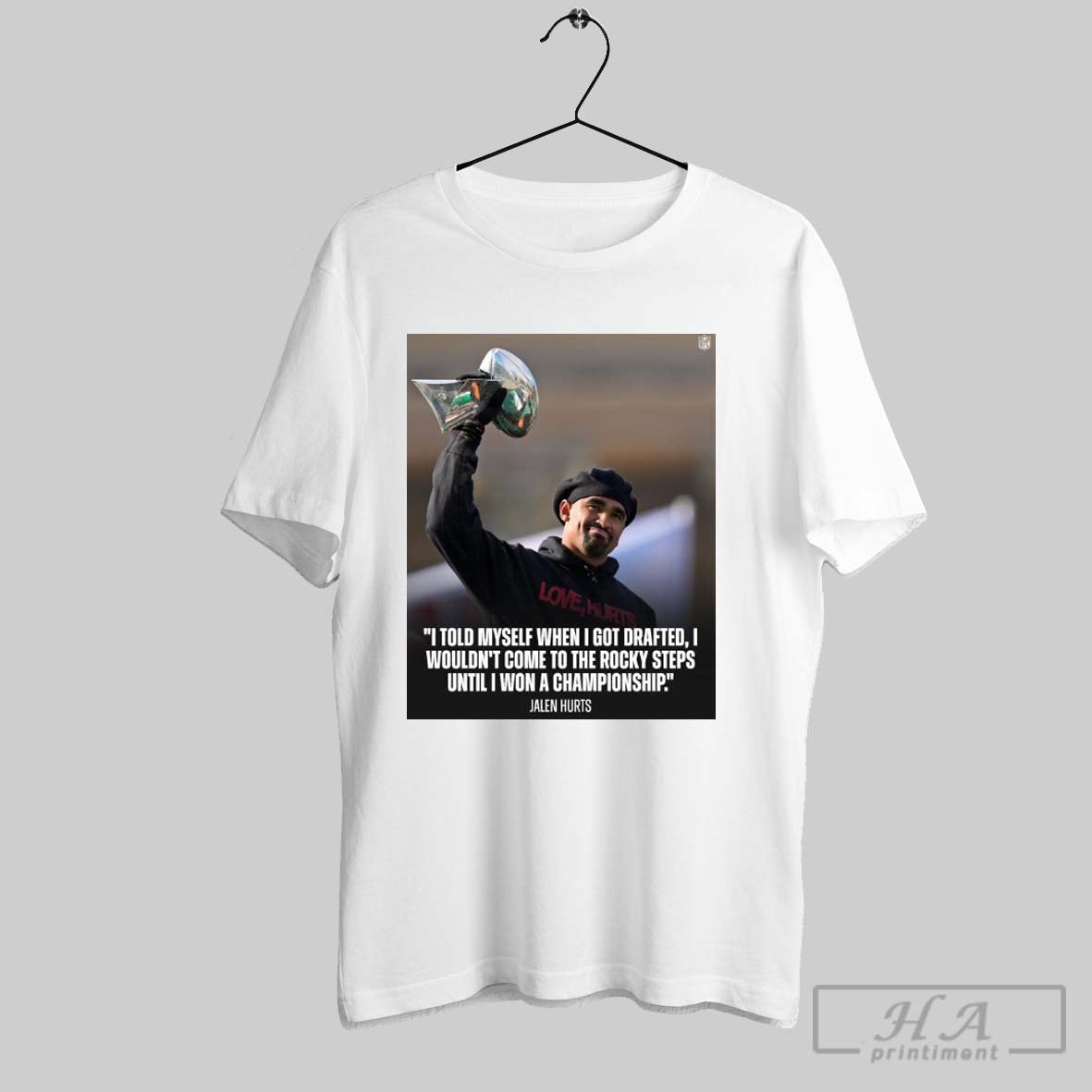 Jalen Hurts Philadelphia Eagles Locks I Told Myself When I Got Drafted I Wouldnt Come To The Rocky Steps Until I Won A Championship Poster T Shirt