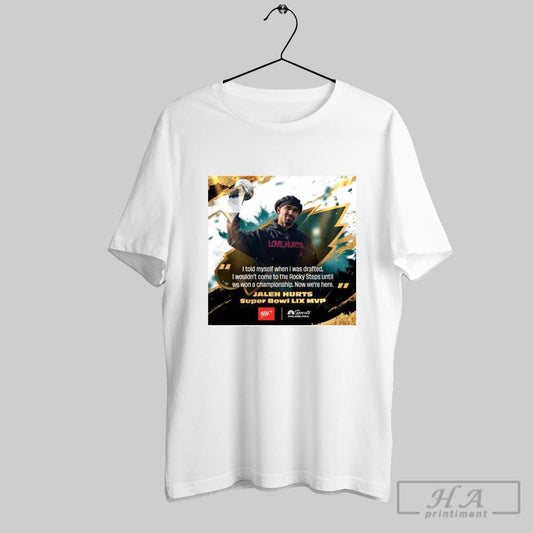 Jalen Hurts Super Bowl Lix Mvp I Told Myself When I Got Drafted I Wouldnt Come To The Rocky Steps Poster T Shirt