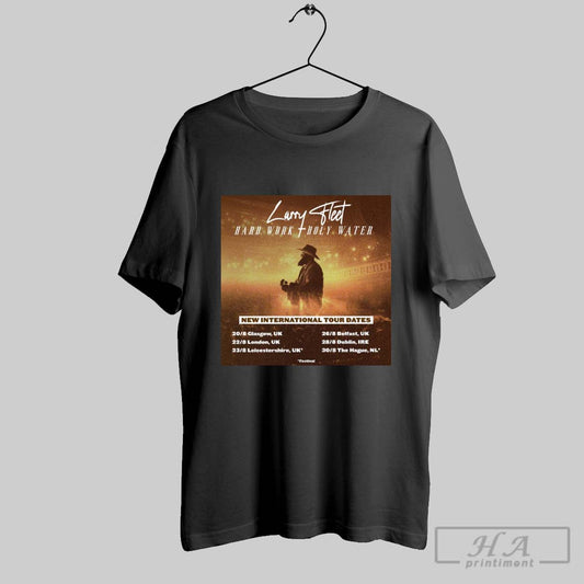 Larry Fleet Hard Work Holy Water New International Tour Dates 2025 20 8 Glasgow Uk 22 8 London Uk Poster T Shirt