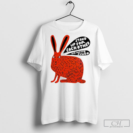 Martha Rich Stand Up For Each Other We Have Power T Shirt Sweatshirt Poster