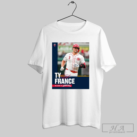 Minnesota Twins Baseball Signed Ty France Welcome To Minnesota Signature Poster T Shirt