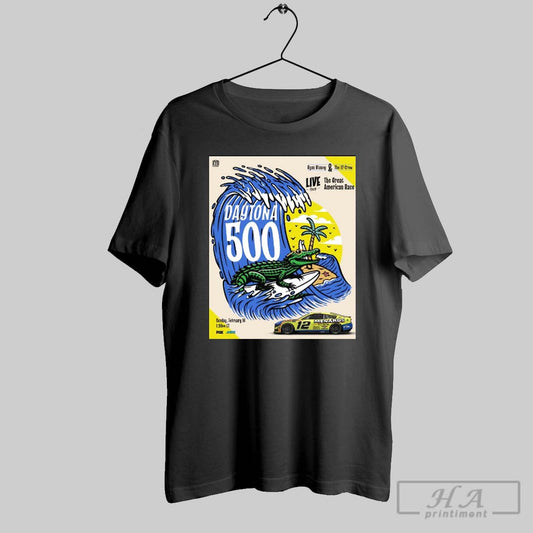 Nascar Daytona 500 Ryan Blaney And The 12 Crew Live From The Great American Race February 16 Poster T Shirt