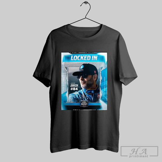 Nascar Locked In Jimmie Johnson Will Race In Sundays Daytona 500 2025 Poster T Shirt