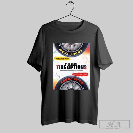 Nascar Phoenix Tire Options Goodyear Less Grip Longer Lasting Yellow Primary Tire More Grip Faster Wearing Red Option Tire Poster T Shirt