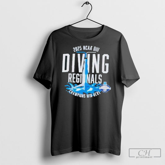 Ncaa Diii Diving Regionals 2025 Champions Win Here Shirt Sweatshirt Poster