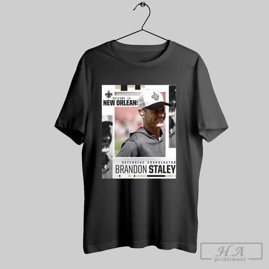 New Orleans Saints Football Welcome To New Orleans Brandon Staley As Defensive Coordinator Poster T Shirt
