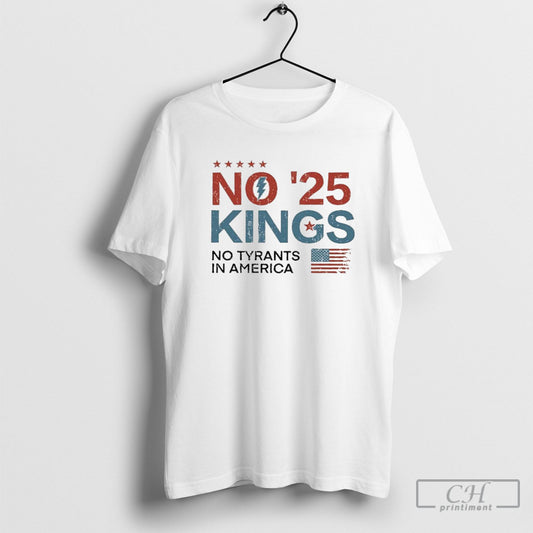 No Kings No Tyrants Not Now Not Ever 2025 T Shirt Sweatshirt Poster