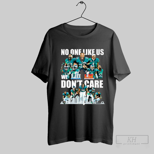 No One Like Us We Dont Care Philadelphia Eagles Players Shirt T Shirt Sweatshirt Cutom Poster Coffee Mugs Ornaments