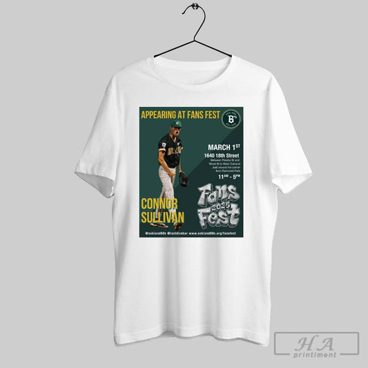 Oakland Ballers Connor Sullivan Appearing At Fans Fest March 1st 1640 18th Street Fans Fest 2025 Poster T Shirt