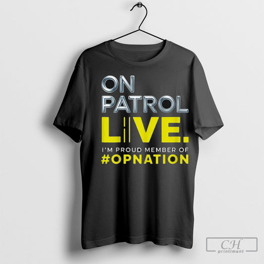 Offficial On Patrol Im A Proud Member Of Opnation Live Shirt Poster Ornaments