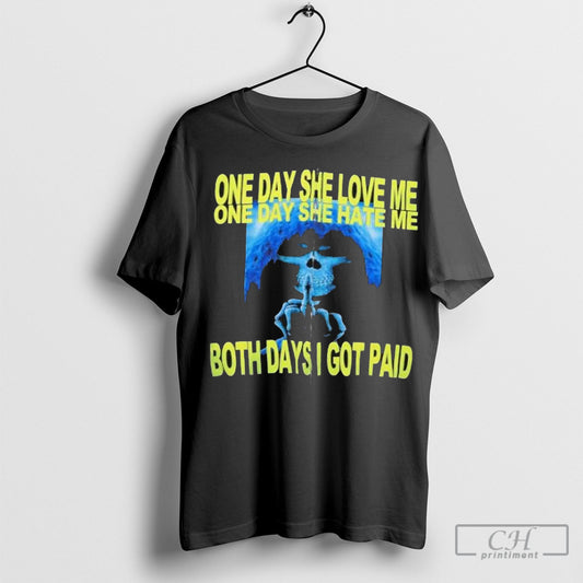 Offficial One Day She Love Me One Day She Hate Me Both Days I Got Paid Evil Skeleton Shirt Poster Ornaments
