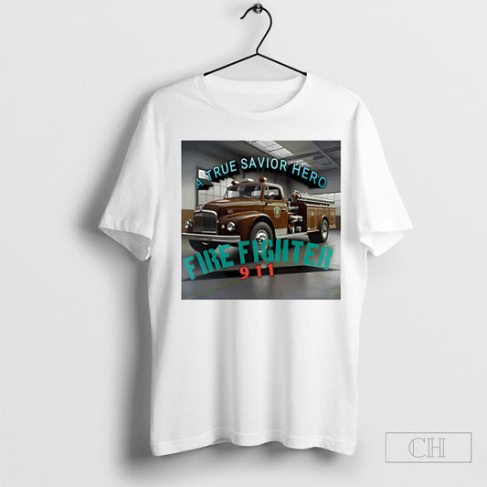Official A True Savior Hero Fire Fighter 911 Poster Shirt Sweatshirt Tee Shirt