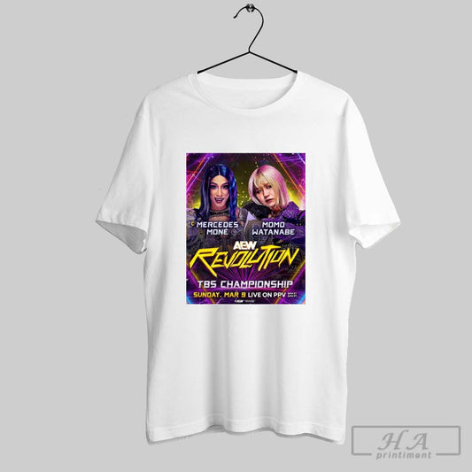 Official Aew Revolution Mercedes Mone Vs Momo Watanabe Tbs Championship Sunday March 9 2025 Poster T Shirt