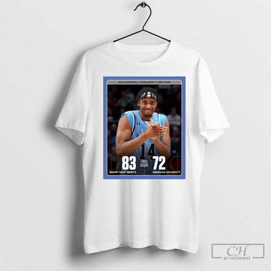 Official Basketball Tournament First Four Mount Saint Marys Win 83 72 American University Final Score 2025 T Shirt Sweatshirt Poster