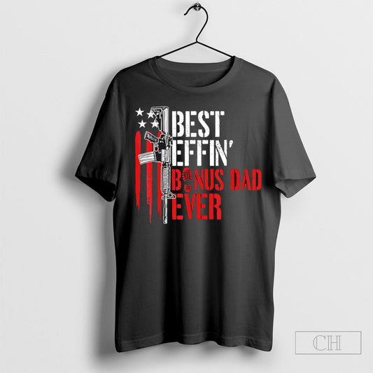 Official Best Effin Bonus Dad Ever Gun Shirt Sweatshirt Poster