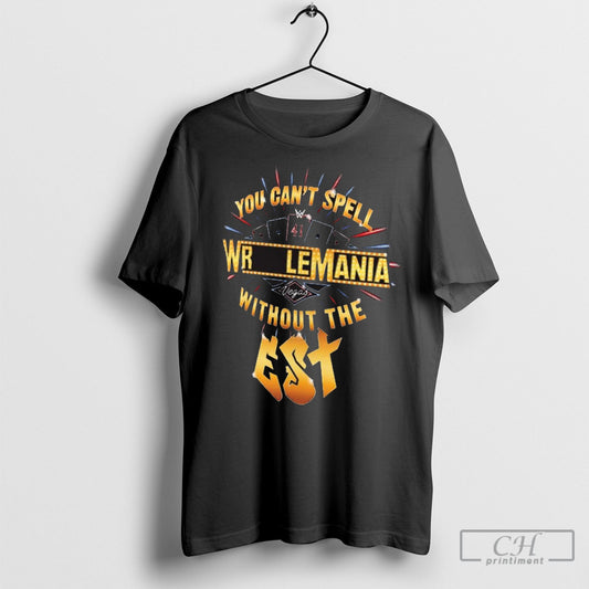 Official Bianca Belair You Cant Spell Wrestlemania Without The Est 41 Vegas Wwe 2025 T Shirt Sweatshirt Cutom Poster Coffee Mugs Ornaments