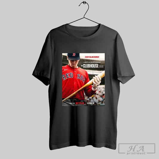 Official Boston Red Sox Every Major Moment A Netflix Sports Series The Clubhouse A Year With The Red Sox April 8 2025 Poster T Shirt