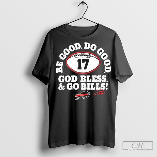 Official Buffalo Bills Josh Allen Be Good Do Good God Bless And Bo Bills Signature 2025 Shirt Hoodie