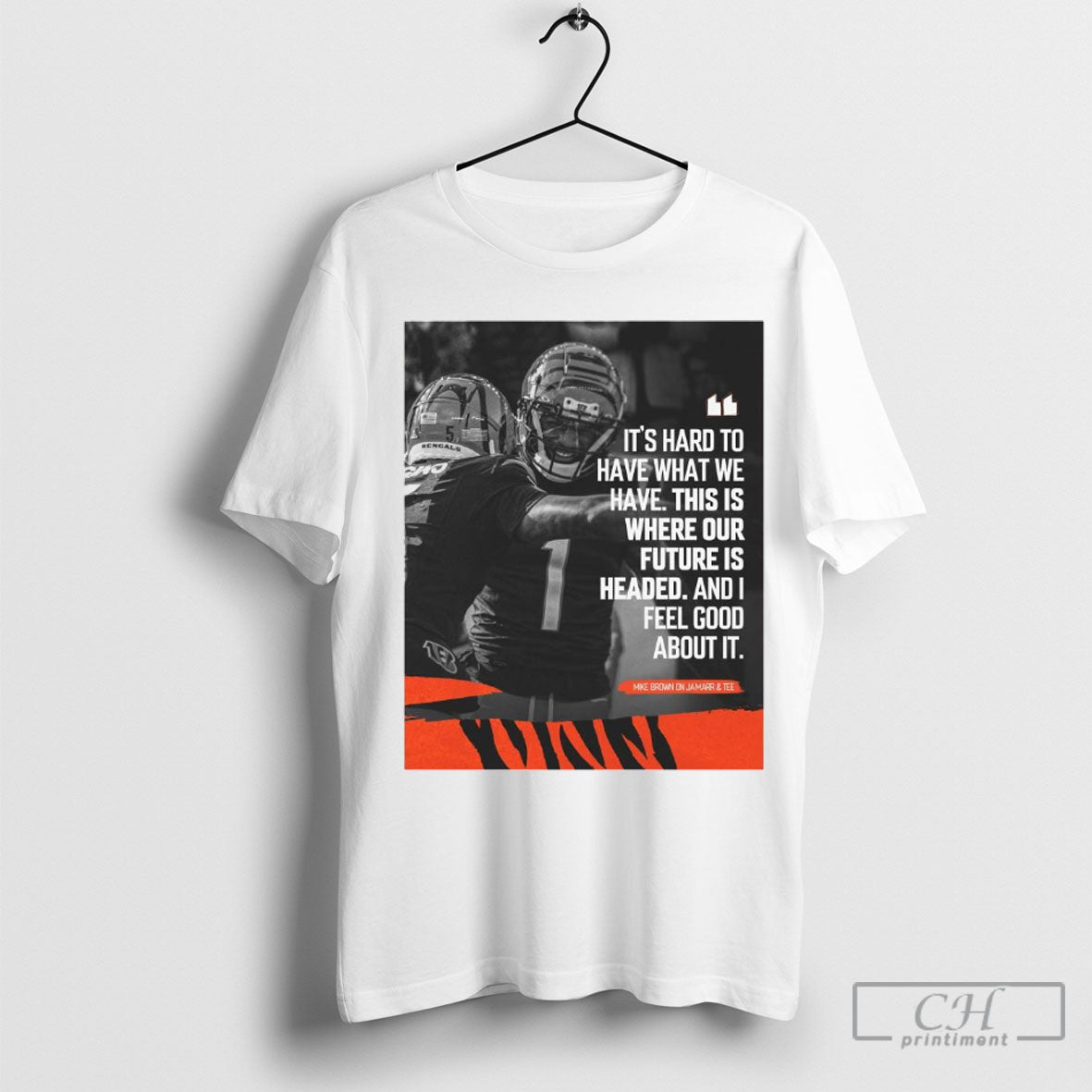 Official Cincinnati Bengals Nfl Mike Brown Its Hard Too Have What We Have This Is Where Our Future Is Headed T Shirt Sweatshirt Poster