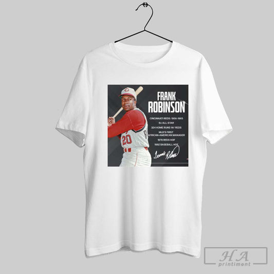 Official Cincinnati Reds Frank Robinson Mlbs First African American Manager 1978 Reds Hof 1982 Baseball Hof Signature Poster T Shirt