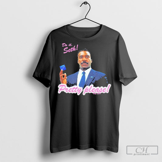 Official Do It Seth Pretty Please Shirt Hoodie