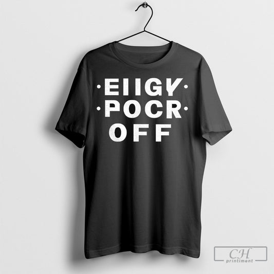 Official Eiigy Pocr Off Shirt Sweatshirt Poster