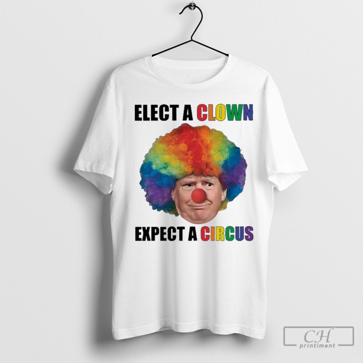 Official Elect A Clown Expect A Circus Shirt Sweatshirt Cutom Poster Coffee Mugs Ornaments