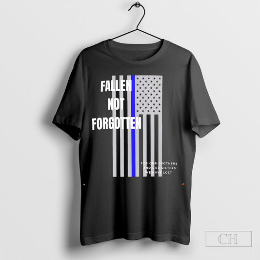 Official Fallen Not Forgotten For Our Brothers And Our Sisters We Lost Shirt Sweatshirt Poster