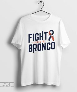 Fight Like A Bronco Denver Broncos Shirt