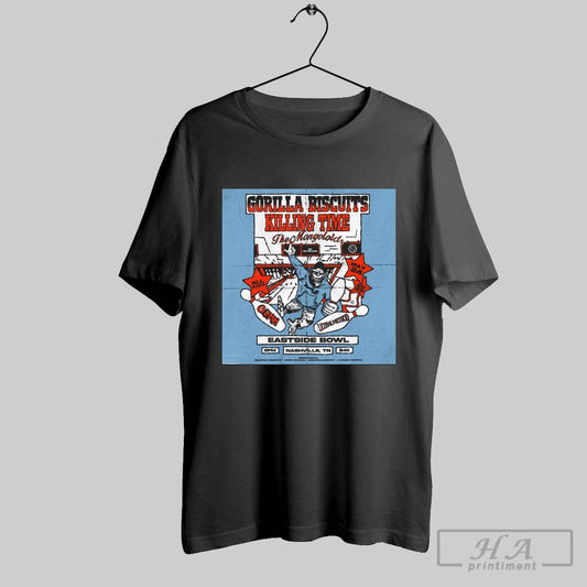 Official Gorilla Biscuits Killing Time The Mongoloids Eastside Bowl Nashville Tn All Ages May 24 2025 Poster T Shirt