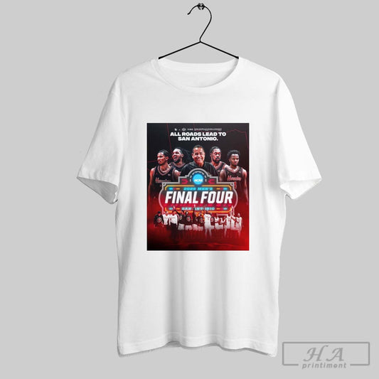 Official Houston Cougars Basketball All Roads Lead To San Antonio 2025 2025 Mens Final Four Poster T Shirt