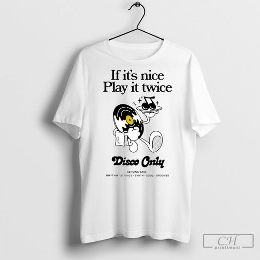 Official If Its Nice Play It Twice Disco Only Shirt Poster Ornaments