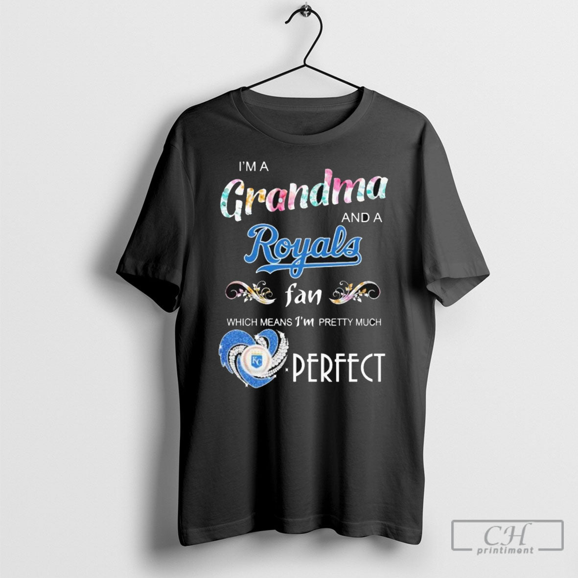 Official Im A Grandma And A Kansas City Royals Fan Which Means Im Pretty Much Perfect Diamond Heart T Shirt Sweatshirt Poster
