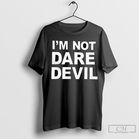 Official Im Not Daredevil Shirt Sweatshirt Poster