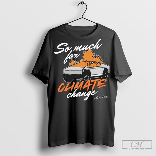 Official Larry Elder So Much For Climate Change Shirt Hoodie