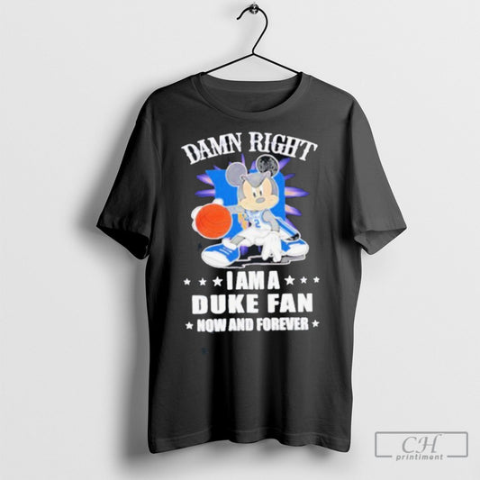 Official Mickey Mouse Damn Right I Am A Duke Basketball Fan Now And Forever T Shirt Sweatshirt Cutom Poster Coffee Mugs Ornaments