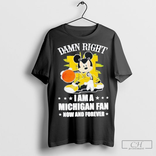 Official Mickey Mouse Damn Right I Am A Michigan Basketball Fan Now And Forever T Shirt Sweatshirt Cutom Poster Coffee Mugs Ornaments