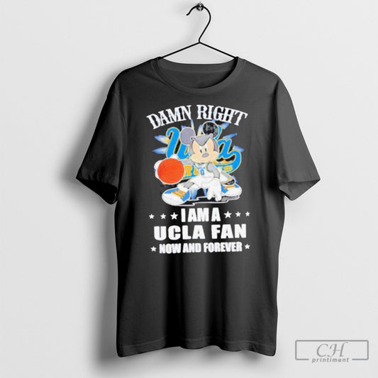 Official Mickey Mouse Damn Right I Am A Ucla Fan Now And Forever T Shirt Sweatshirt Cutom Poster Coffee Mugs Ornaments