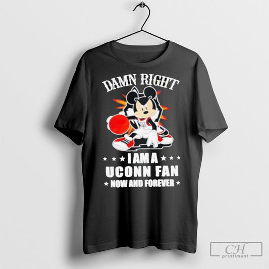 Official Mickey Mouse Damn Right I Am A Uconn Basketball Fan Now And Forever T Shirt Sweatshirt Cutom Poster Coffee Mugs Ornaments