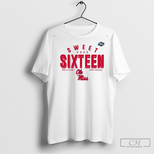 Official Ole Miss Rebels Sweet Sixteen 2025 Ncaa Womens Basketball Tournament March Madness Shirt Sweatshirt Poster