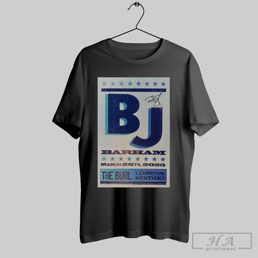 Official Poster Bj Barham March 26 2025 The Burl Lexington Kentucky Show T Shirt