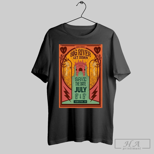 Official Poster David Shaws Big River Get Down Hamilton Oh Save The Date July 18 19 2025 T Shirt