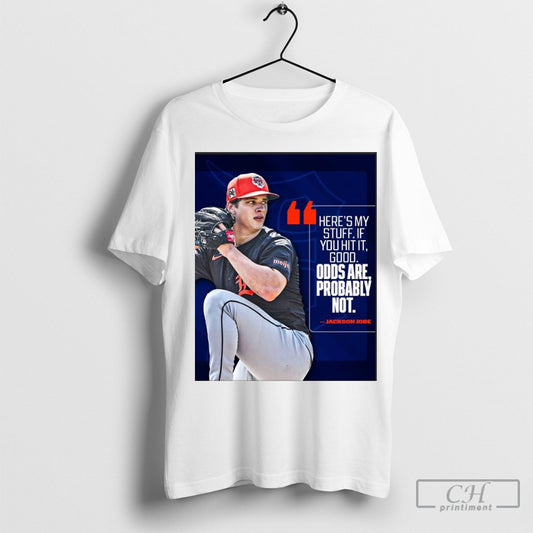 Official Poster Mlb Heres My Stuff If You Hit It Good Odds Are Probably Not Jackson Jobe Detroit Tigers T Shirt